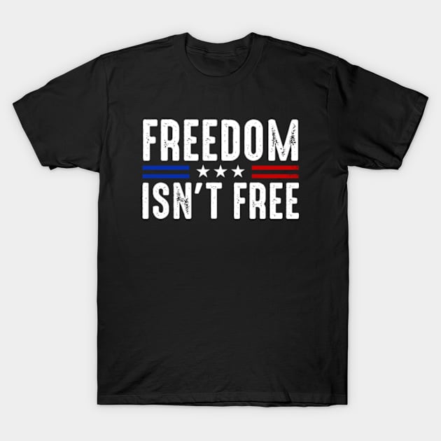 Freedom-isnt-free T-Shirt by GreenCraft